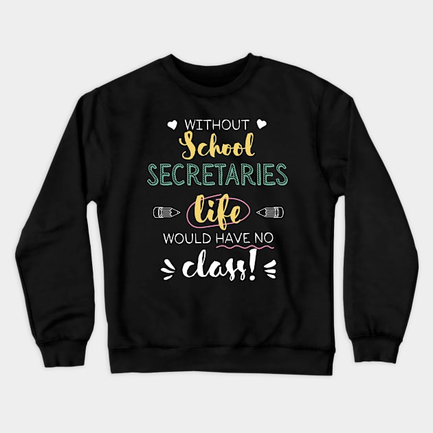 Without School Secretaries Gift Idea - Funny Quote - No Class Crewneck Sweatshirt by BetterManufaktur